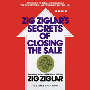 Zig Ziglar's Secrets of Closing the Sale