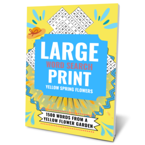 Large Print Yellow Spring Flowers Word Search: 1500 Words From a Yellow Flower Garden