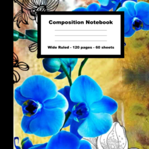 Composition Notebook: Pretty Floral Sketch featuring Blue Orchid Themed Artwork Blank Wide Lined Premium Writing Journal For Girls Boys Kids Teens Students