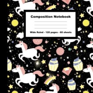Composition Notebook: Starry Night Sky Unicorns, Cupcakes and Diamonds Composition Notebook Wide Ruled 120 pages 60 sheets 7.5 x 9.25 inch Easy Carry Size perfect for kids, teens and adults