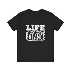 Balance Is Everything T-shirt